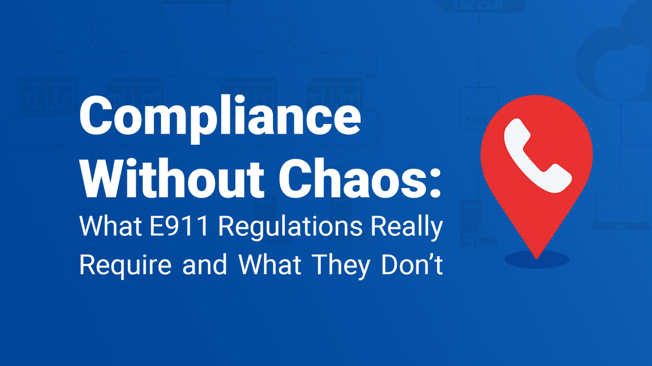 Compliance Without Chaos: What E911 Regulations Really Require and What They Don't